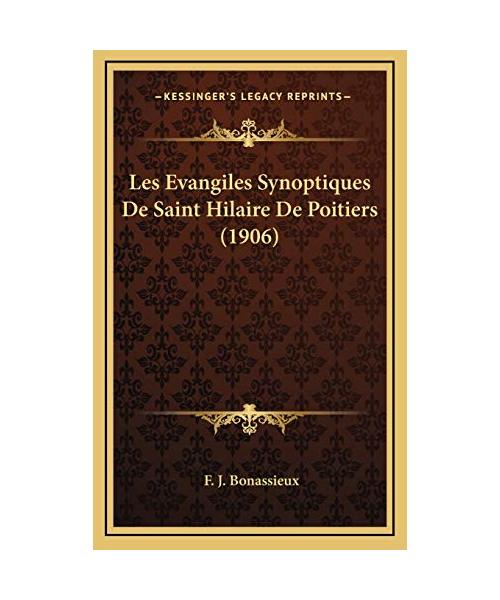 Les Evangiles Synoptiques de Saint Hilaire de Poitiers (1906) - F. J. Bonassieux