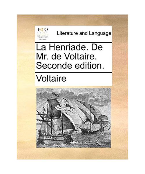 La Henriade. de Mr. de Voltaire. Seconde Edition. - Voltaire