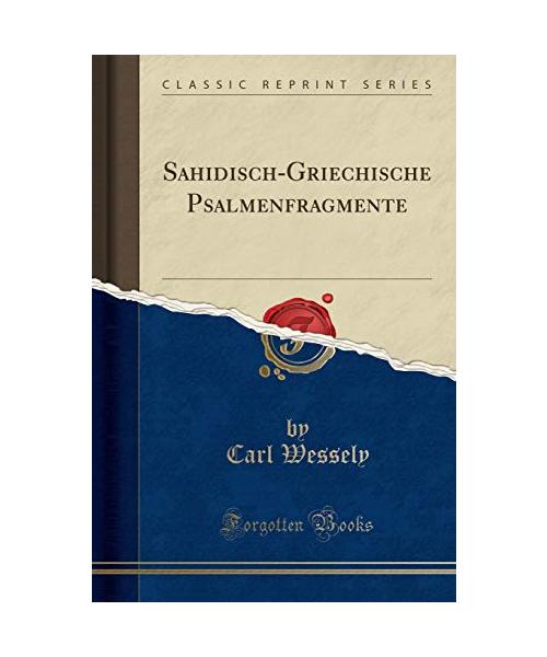 Sahidisch-Griechische Psalmenfragmente (Classic Reprint) - Carl Wessely