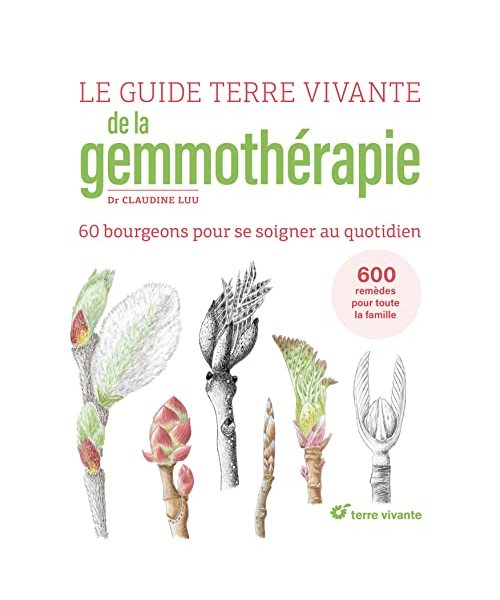 Le Guide Terre vivante de la gemmothérapie: 57 bourgeons pour se soigner au quotidien - Luu, Claudine