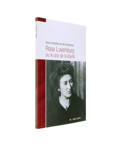 Rosa Luxemburg ou le prix de la liberté - Jörn Schütrumpf