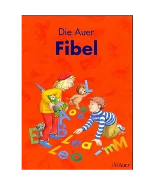 Die Auer Fibel. Schülerbuch inkl. Anlauttabelle auf Karton - 1. Klasse. Ausgabe für Bayern - Kerstin Berktold, Sabine Hoyer, Edeltraud Röbe, Heinrich Röbe