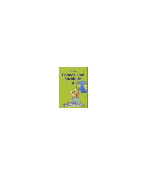 Das Auer Heimat- und Sachbuch. Schülerbuch 4. Jahrgangsstufe.  Ausgabe Bayern - Sabine Kister, Christine Schütz, Kathrin Wagner, Gerhard Wagner, Steffen Wittkowske