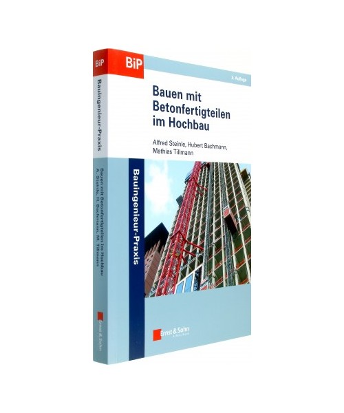 Bauen mit Betonfertigteilen im Hochbau - Alfred Steinle, Hubert Bachmann, Mathias Tillmann