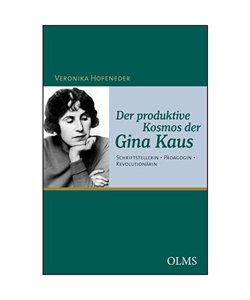 Der produktive Kosmos der Gina Kaus: Schriftstellerin - Pädagogin - Revolutionärin. (Germanistische Texte und Studien)