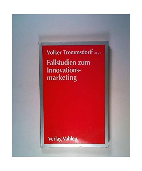Fallstudien zum Innovationsmarketing - Trommsdorf, Volker
