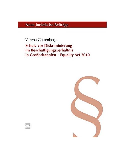 Schutz vor Diskriminierung im Beschäftigungsverhältnis in Großbritannien - Equality Act 2010 - Verena Guttenberg