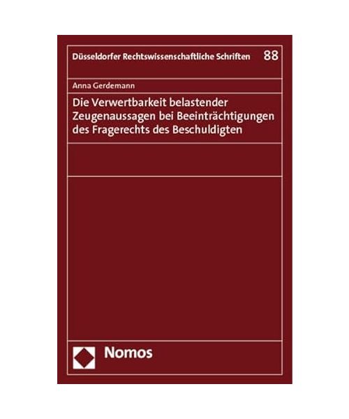 Die Verwertbarkeit belastender Zeugenaussagen bei Beeinträchtigungen des Fragerechts des Beschuldigten - Anna Gerdemann