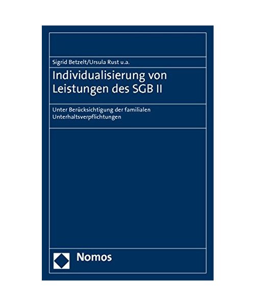 Individualisierung von Leistungen des SGB II - Sigrid Betzelt, Ursula Rust, Mohamad El-Ghazi, Eliane Hüter, Kathrin Schlote, Manuela Schwarzkopf