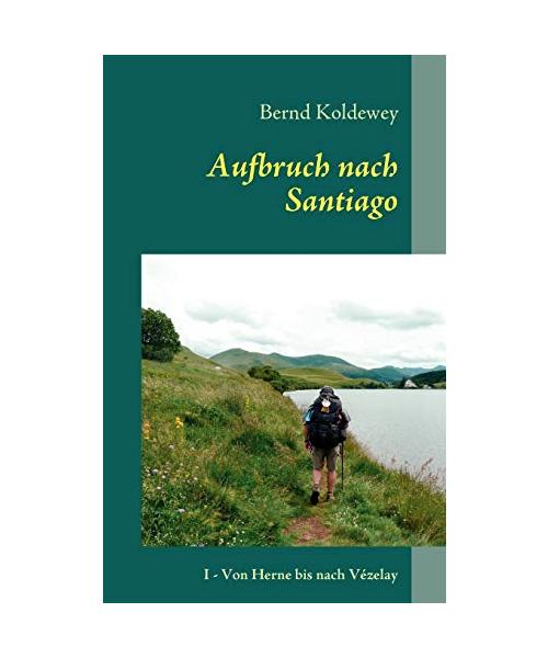 Aufbruch nach Santiago - Bernd Koldewey