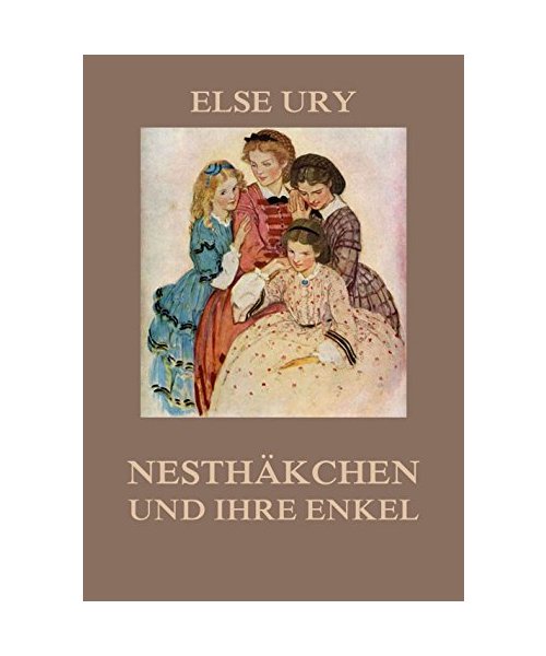 Nesthäkchen und ihre Enkel - Else Ury