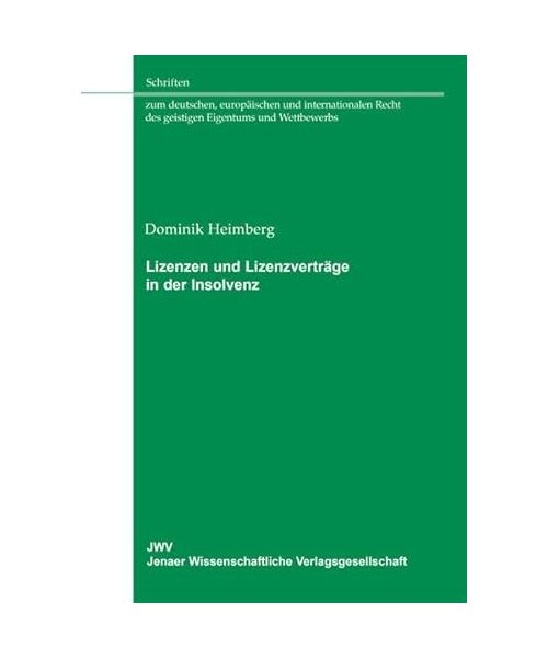 Lizenzen und Lizenzverträge in der Insolvenz - Dominik Heimberg