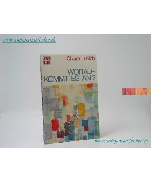 Worauf kommt es an? - Lubich, Chiara