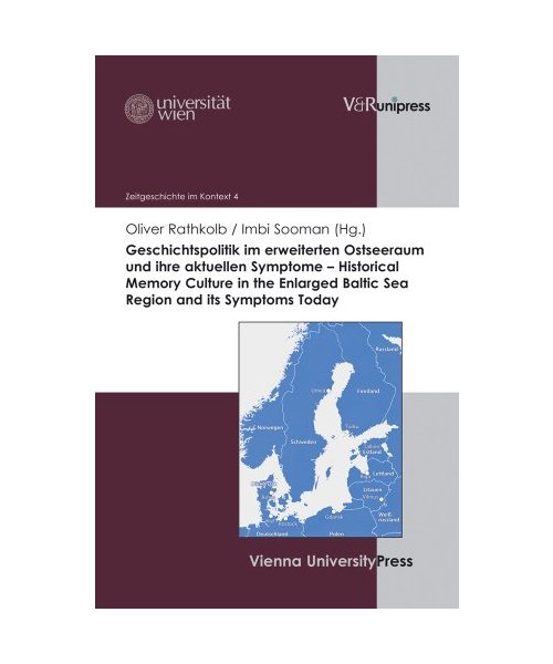 Geschichtspolitik im erweiterten Ostseeraum und ihre aktuellen Symptome / Historical Memory Culture in the Enlarged Baltic Sea Region and its Symptoms Today