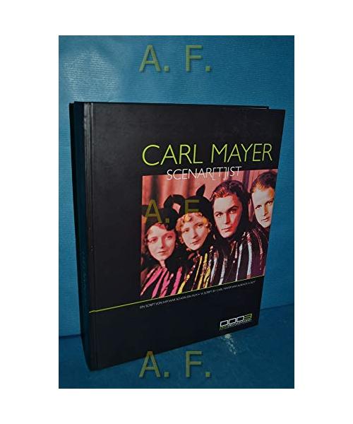 Carl Mayer, Scentar(t)ist - Vorw. v. Suschitzky, Wolfgang. Beitr. v. Mayr, Brigitte /Nau, Peter /Friedman, Regine M /Kasten, Jürgen /Vonderau, Patrick /Helker, Renata /Claus, Horst /Omasta, Michael /Kappelhoff, Hermann /Jesperse