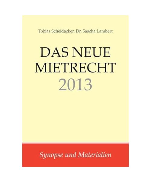 Das neue Mietrecht 2013 - Tobias Scheidacker, Sascha Lambert
