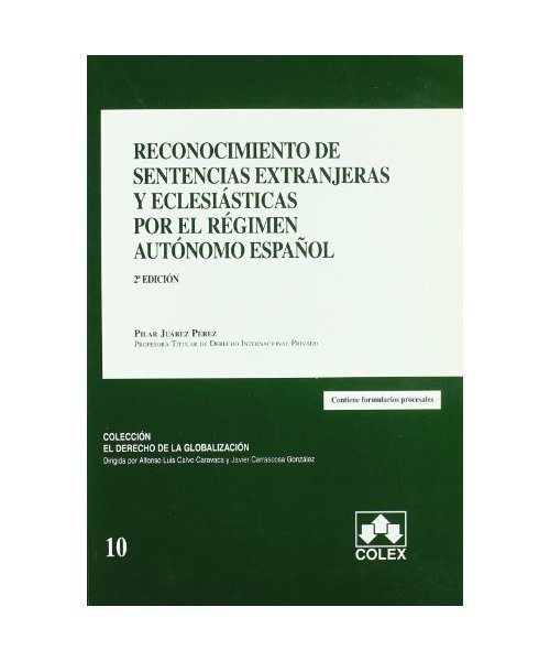 Reconocimiento de sentencias extranjeras por el régimen autónomo español : del Tribunal Supremo a los juzgados de primera instancia - Pilar Juárez Pérez