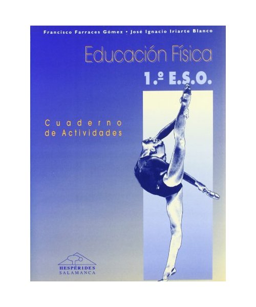 Educación física, 1 ESO. Cuaderno de actividades - Francisco Farraces Gómez, José Ignacio Iriarte Blanco
