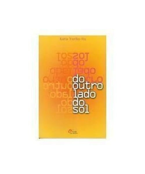 do outro lado do sol o nome da rosa Ed. 2002 - Katia Yukiko Ito