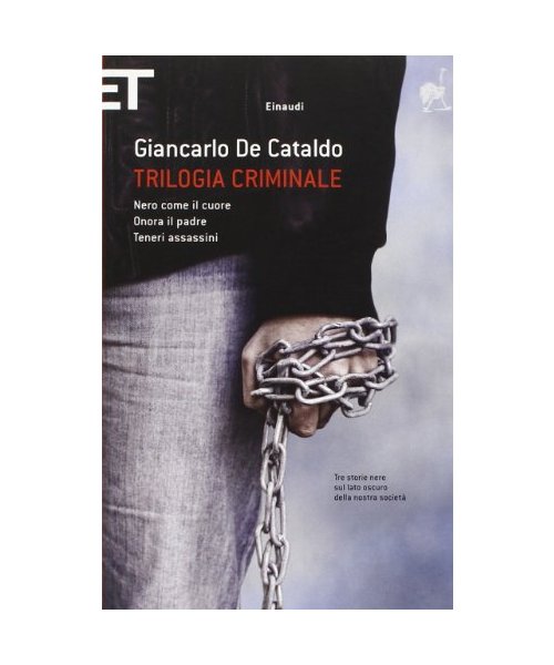 Trilogia criminale: Nero come il cuore-Onora il padre-Teneri assassini - Giancarlo De Cataldo