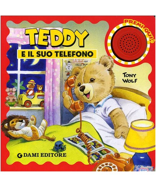 Teddy e il suo telefono - Silvia D'Achille, Tony Wolf