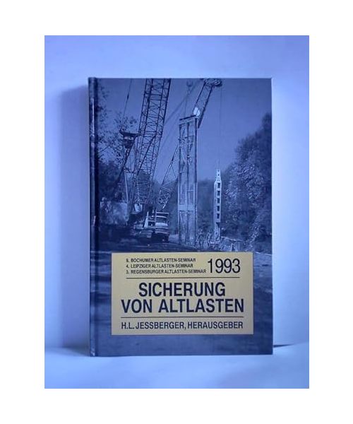 Sicherung Von Altlasten: Berichte Vom 9. Bochumer Altlasten Seminar 1993 / 4. Leipziger Altlasten Seminar 1993 / 3. Regensburger Altlasten Seminar 1993