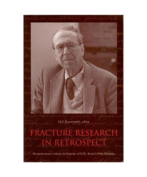 Fracture Research in Retrospect: An Anniversary Volume in Honour of G.R. Irwin's 90th Birthday - Rossmanith