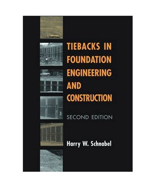Tiebacks in Foundation Engineering and Construction - Harry W. (Schnabel Foundation Company, Sterling, VA, USA) Schnabel