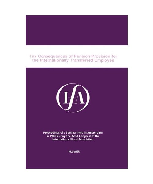 Tax Consequences of Pension Provision for the Internationally Transferred Employee - International Fiscal Association Staff