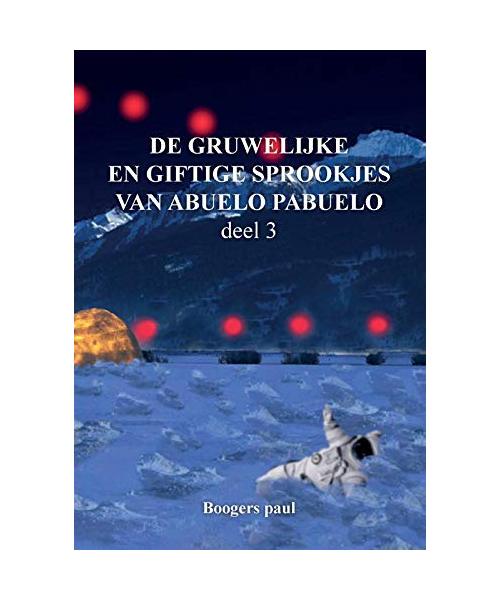 De gruwelijke en giftige sprookjes van abuelo pabuelo 3 - Boogers, Paul