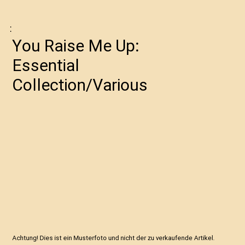 You Raise Me Up: Essential Collection/Various - Bild 1 von 1