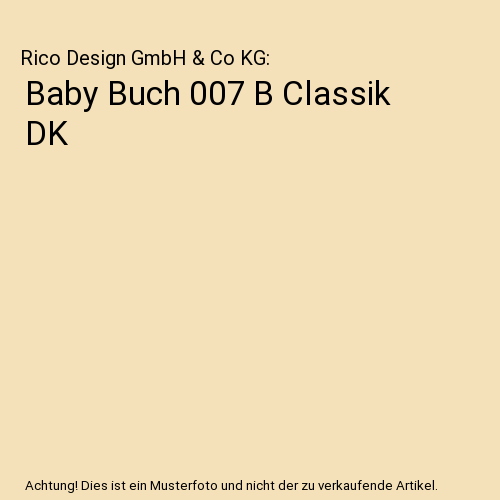 Baby Buch 007 B Classik DK, Rico Design GmbH & Co KG - Zdjęcie 1 z 1