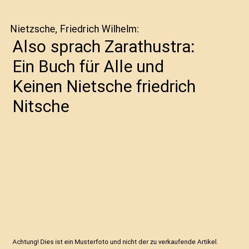 Also sprach Zarathustra: Ein Buch für Alle und Keinen Nietsche friedrich Nitsch - Bild 1 von 1