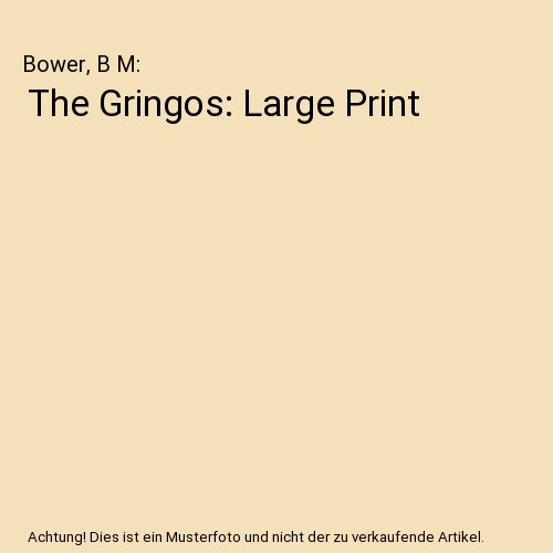 The Gringos: Large Print, Bower, B M - Bild 1 von 1
