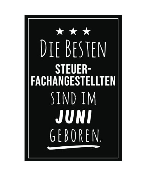 Die besten Steuerfachangestellten sind im Juni geboren: Notizbuch A5 I Dotted I 160 Seiten I Tolles Geschenk für Kollegen, Familie & Freunde - Maier, Fritzi