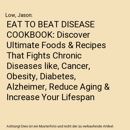 EAT TO BEAT DISEASE COOKBOOK: Discover Ultimate Foods & Recipes That Fights Chro - Picture 1 of 1