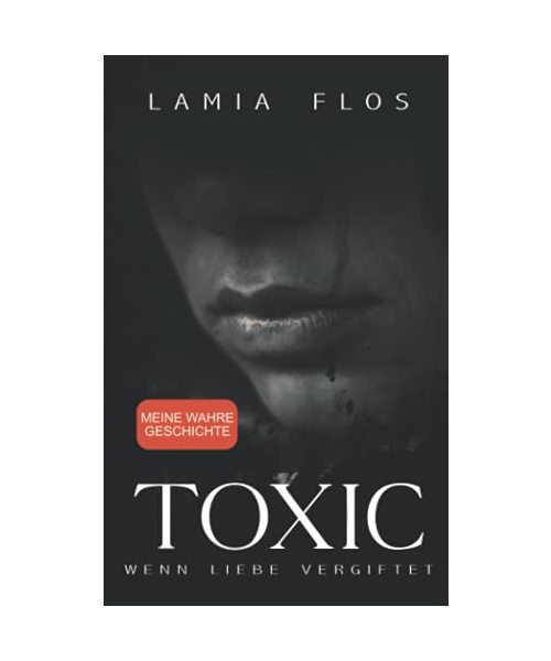 TOXIC – Wenn Liebe vergiftet: Meine wahre Geschichte, Flos, Lamia - Imagen 1 de 1