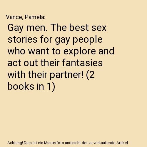 Gay men. The best sex stories for gay people who want to explore and act out the - Bild 1 von 1